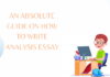 An Absolute Guide On How To Write Analysis Essay Analysis Essay